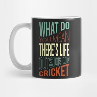 Funny Cricket Saying Life Outside of Cricket Mug